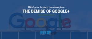 what your business can learn from the demise of google+