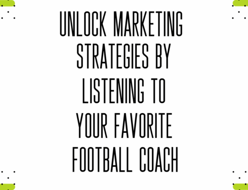 Unlock Marketing Strategies By Listening to your Favorite Football Coach