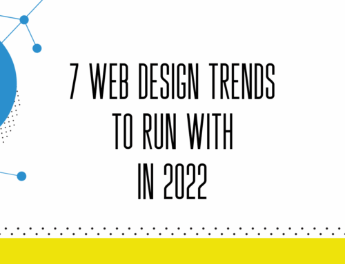 7 Web Design Trends to Run With in 2022