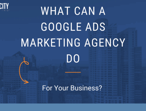 What Can a Google Ads Marketing Agency Do for Your Business?