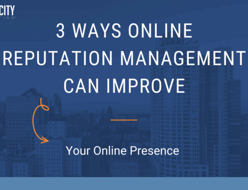 3 Ways Online Reputation Management Can Improve Your Digital Presence