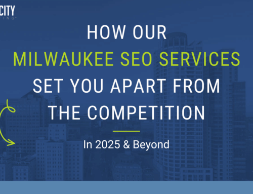 How Our Milwaukee SEO Services Set You Apart From The Competition in 2025 & Beyond