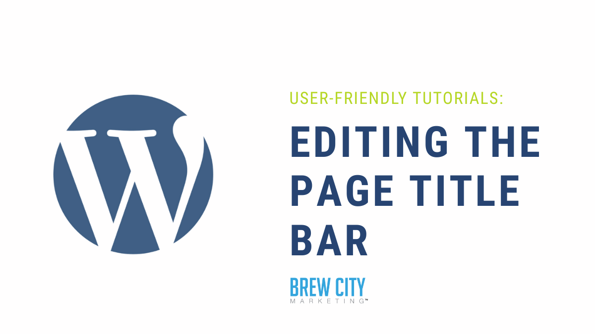 wordpress-editing-page-title-bar-tutorial Beginner WordPress tutorial on editing the page title bar, designed by Brew City Marketing.