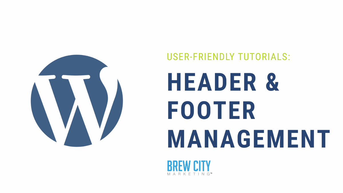 wordpress-header-footer-management-tutorial Beginner-friendly WordPress tutorial on header and footer management, designed by Brew City Marketing.