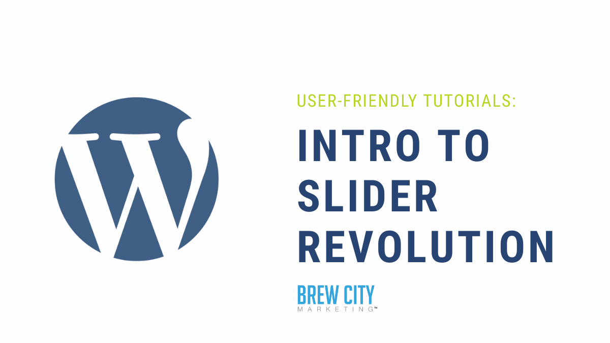 wordpress-slider-revolution-tutorial WordPress tutorial introducing Slider Revolution for website editing, from Brew City Marketing.