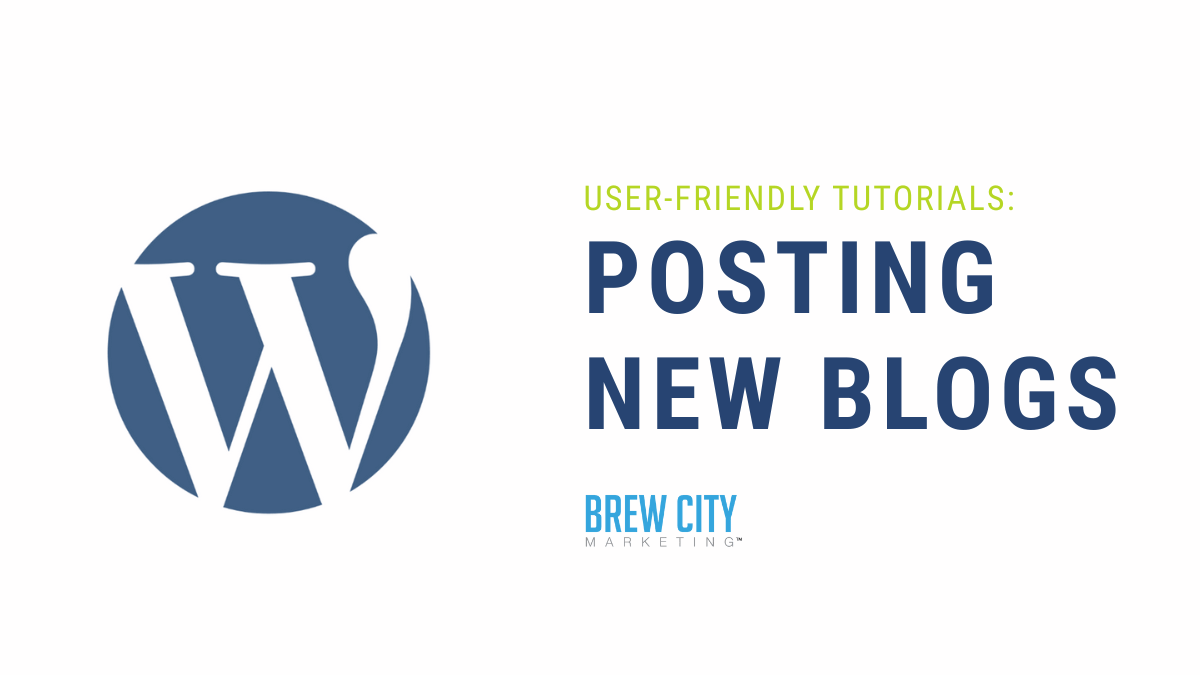 wordpress-posting-new-blogs-tutorial-brew-city-marketing.png Step-by-step WordPress tutorial on posting new blogs, created by Brew City Marketing.